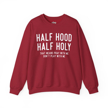 Half Hood Half Holy Crewneck Sweatshirt – 'That Means Pray With Me, Don't Play With Me' Funny