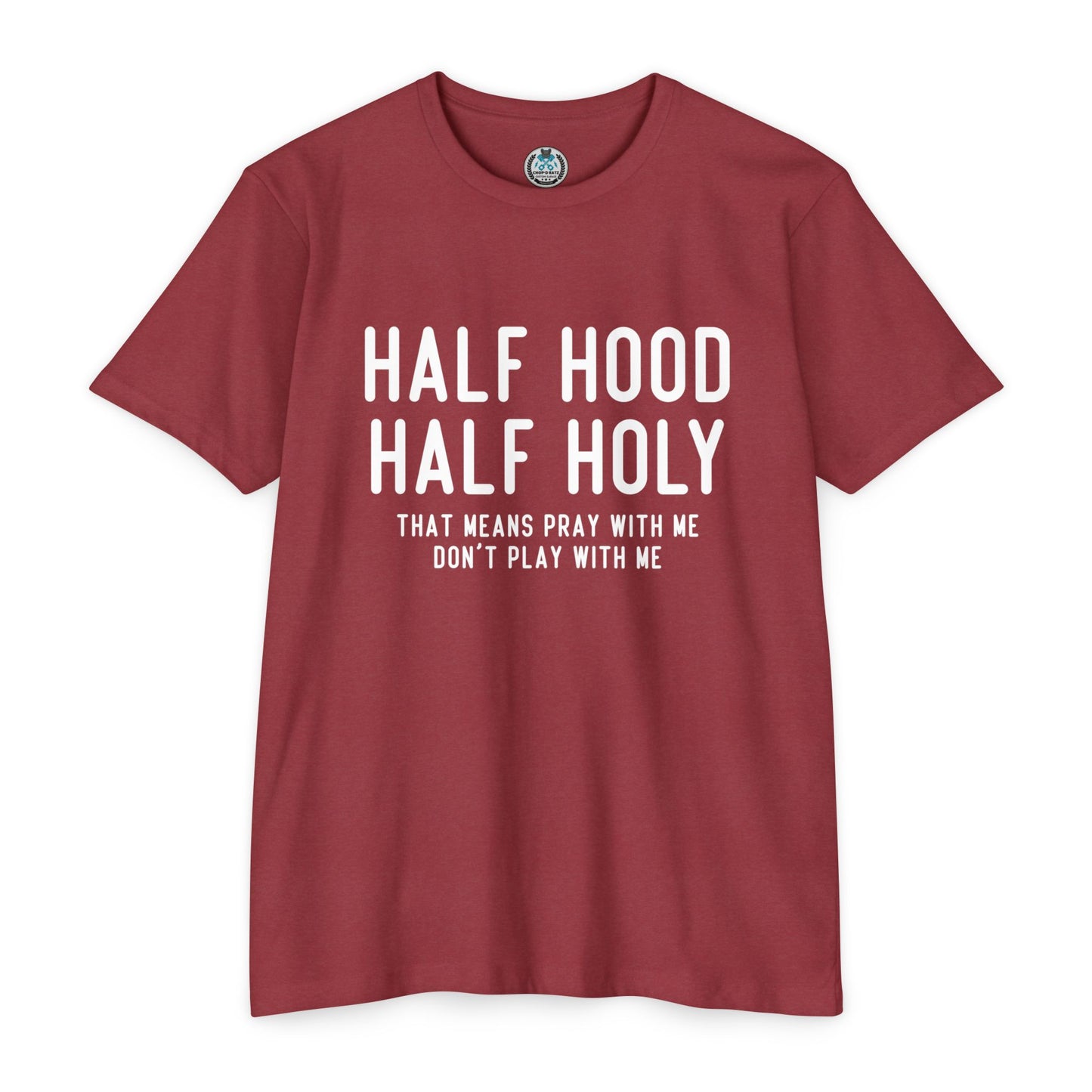 HALF HOOD HALF HOLY Funny Unisex T-shirt