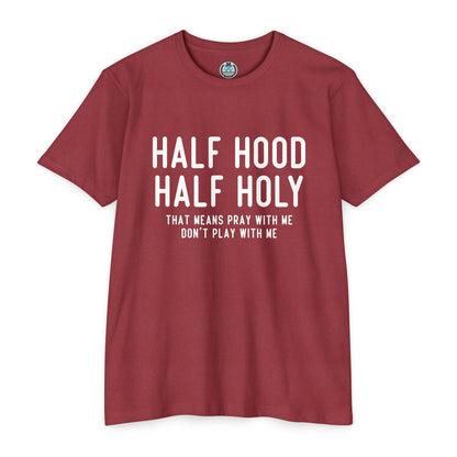 HALF HOOD HALF HOLY Funny Unisex T-shirt
