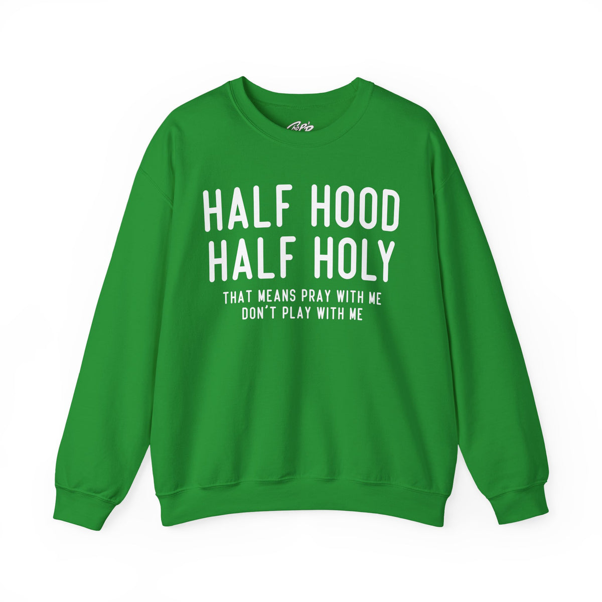 Half Hood Half Holy Crewneck Sweatshirt – 'That Means Pray With Me, Don't Play With Me' Funny