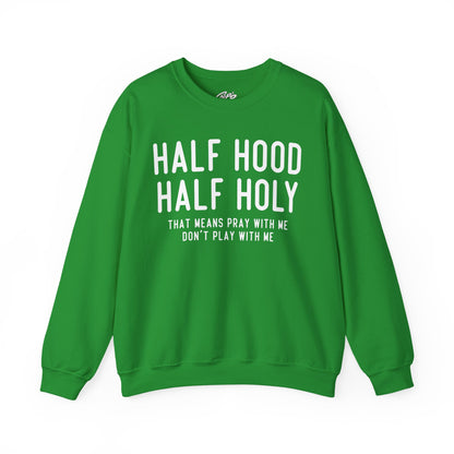Half Hood Half Holy Crewneck Sweatshirt – 'That Means Pray With Me, Don't Play With Me' Funny