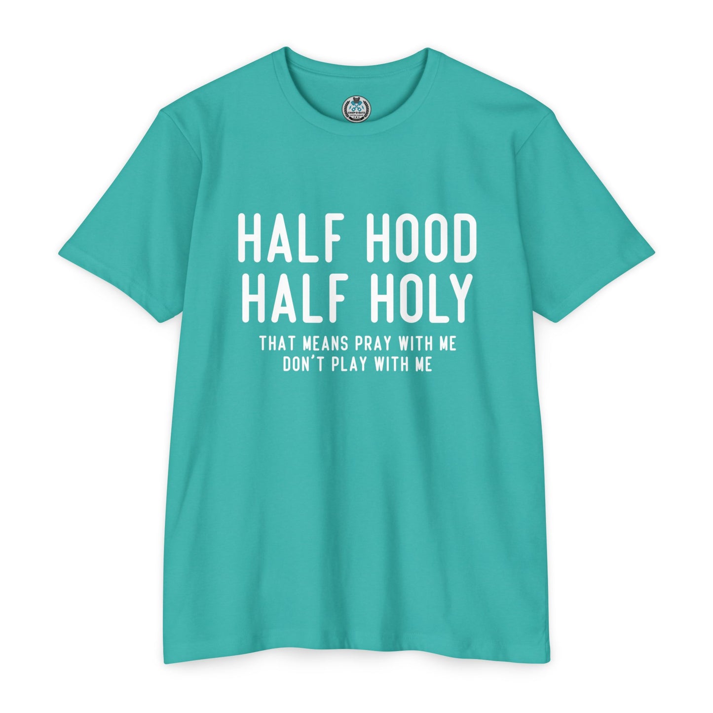 HALF HOOD HALF HOLY Funny Unisex T-shirt