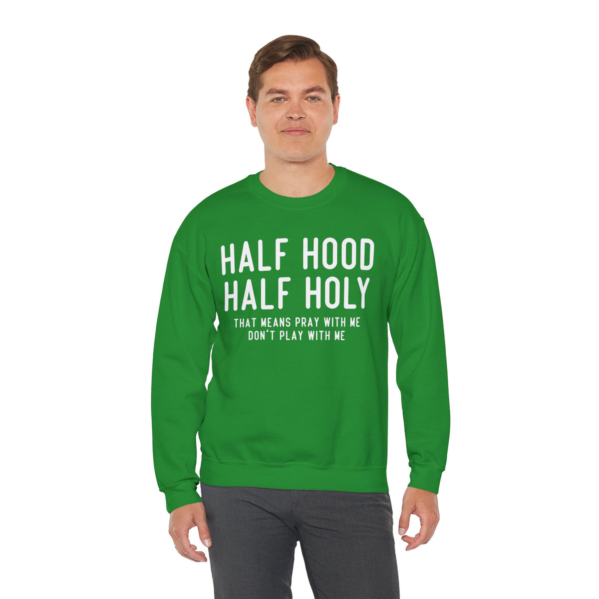 Half Hood Half Holy Crewneck Sweatshirt – 'That Means Pray With Me, Don't Play With Me' Funny