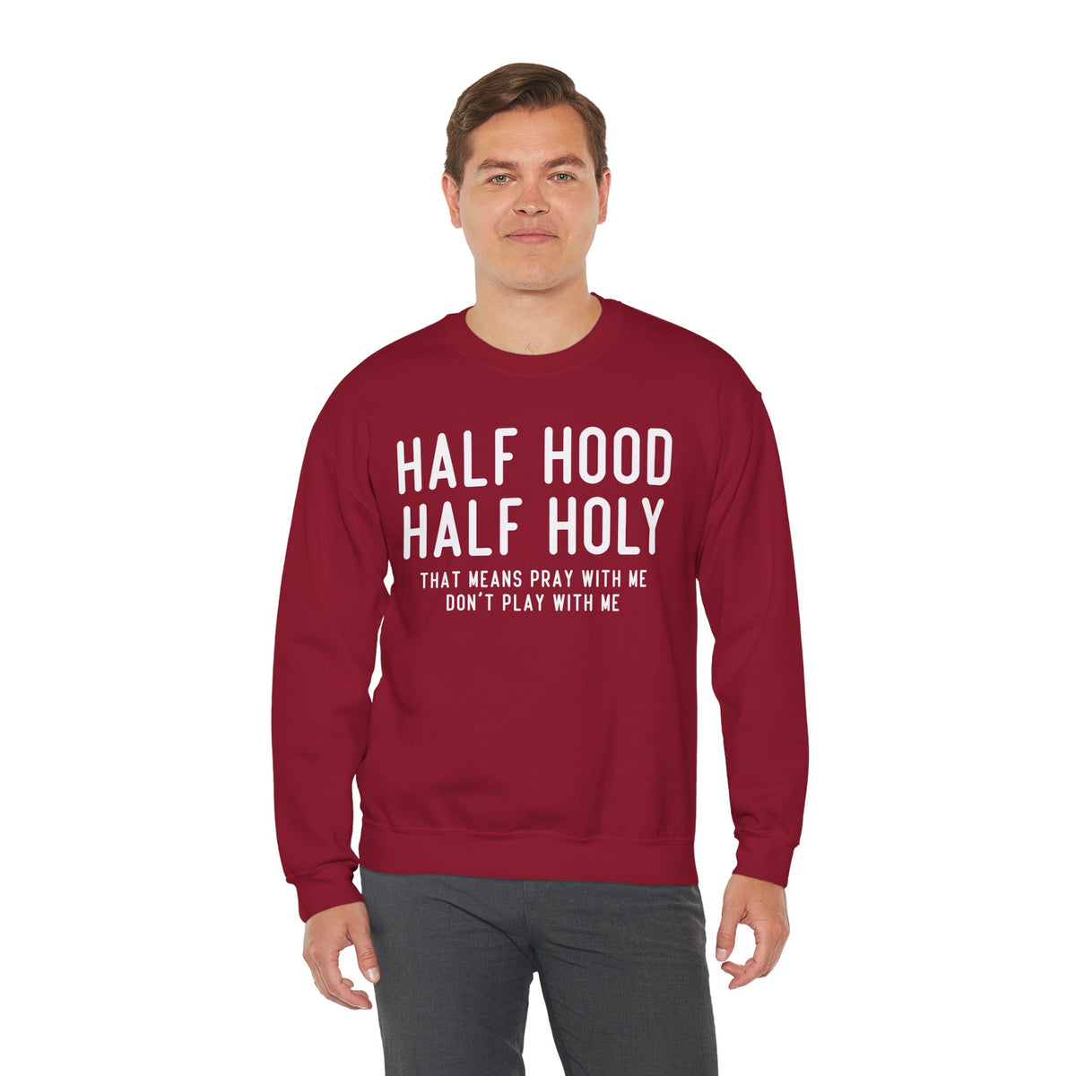 Half Hood Half Holy Crewneck Sweatshirt – 'That Means Pray With Me, Don't Play With Me' Funny