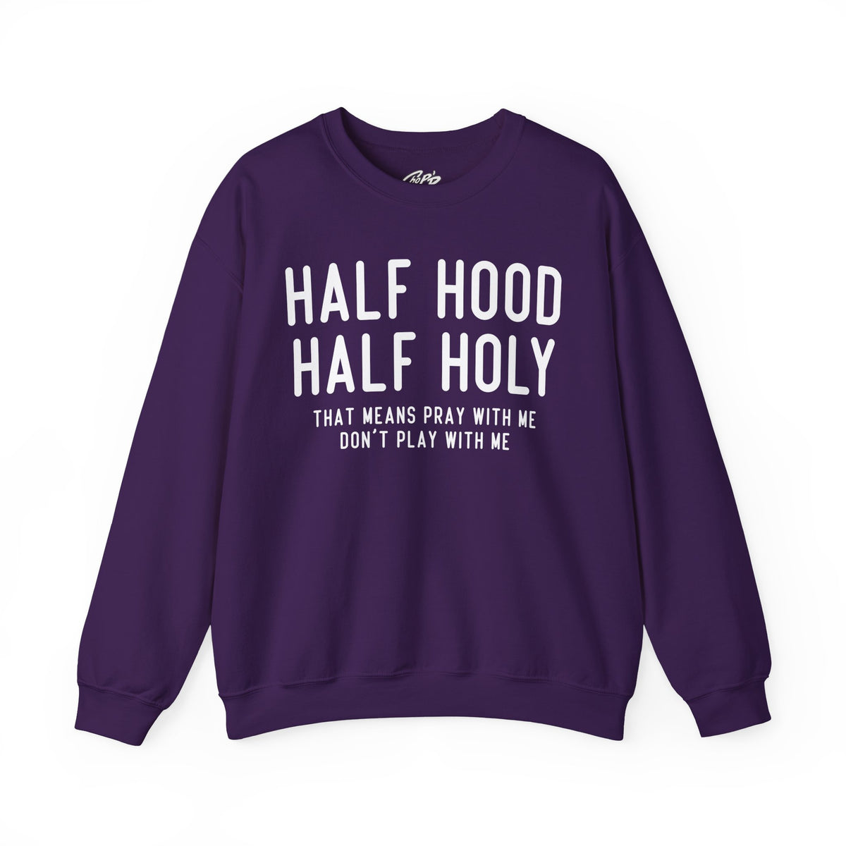 Half Hood Half Holy Crewneck Sweatshirt – 'That Means Pray With Me, Don't Play With Me' Funny