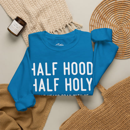 Half Hood Half Holy Crewneck Sweatshirt – 'That Means Pray With Me, Don't Play With Me' Funny