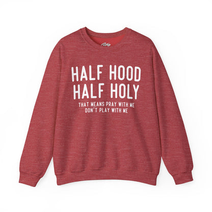 Half Hood Half Holy Crewneck Sweatshirt – 'That Means Pray With Me, Don't Play With Me' Funny