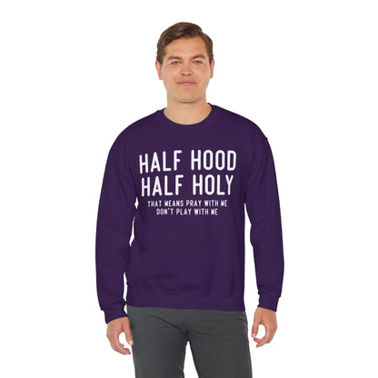 Half Hood Half Holy Crewneck Sweatshirt – 'That Means Pray With Me, Don't Play With Me' Funny