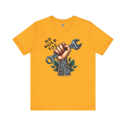 WE BUILD TOO Unisex Jersey Short Sleeve Tee - Chop'D Ratz Garage