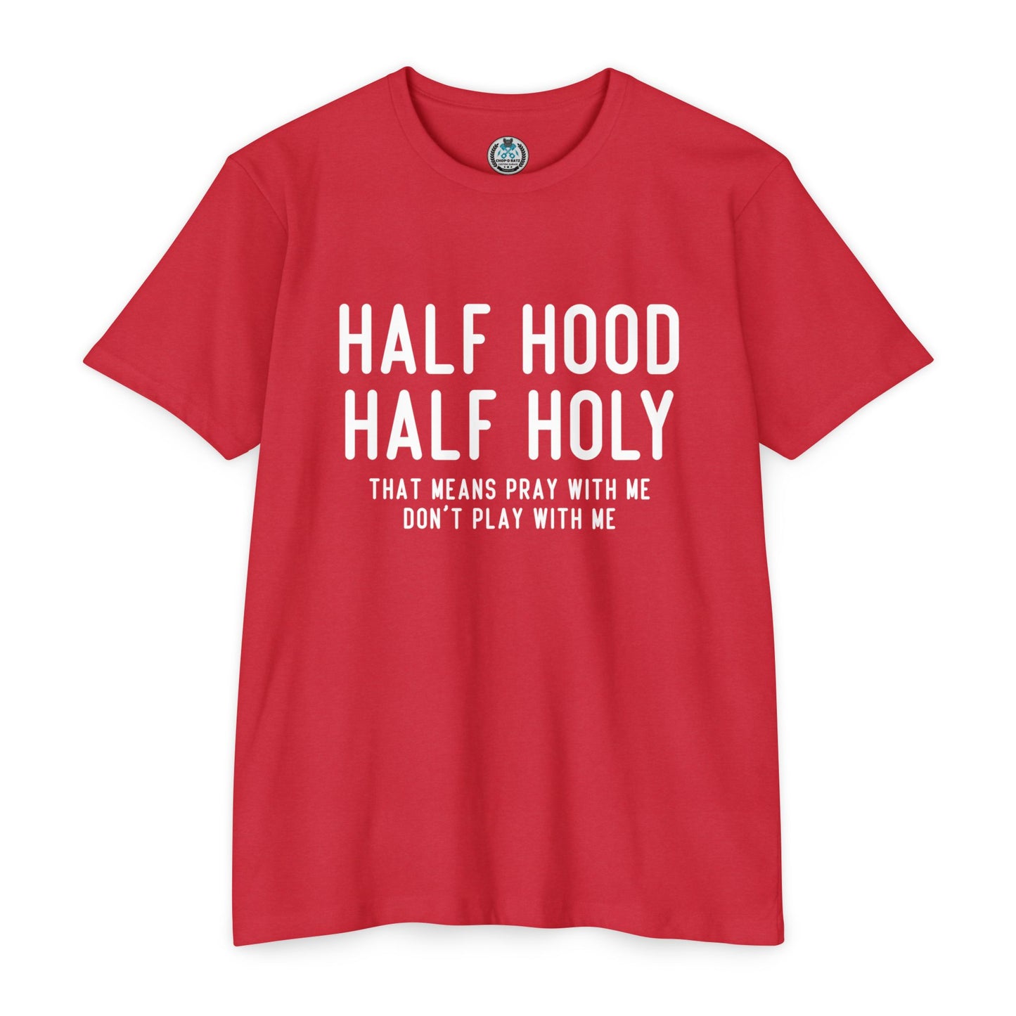 HALF HOOD HALF HOLY Funny Unisex T-shirt