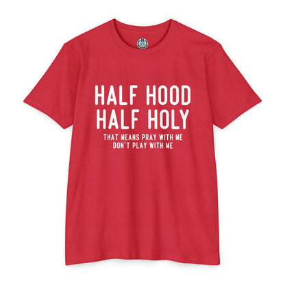 HALF HOOD HALF HOLY Funny Unisex T-shirt