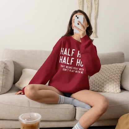 Half Hood Half Holy Crewneck Sweatshirt – 'That Means Pray With Me, Don't Play With Me' Funny