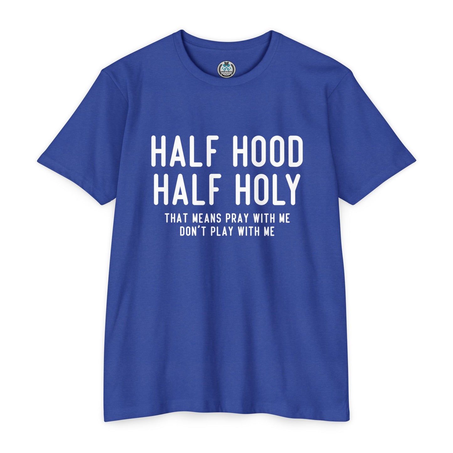 HALF HOOD HALF HOLY Funny Unisex T-shirt