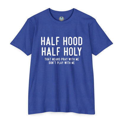 HALF HOOD HALF HOLY Funny Unisex T-shirt