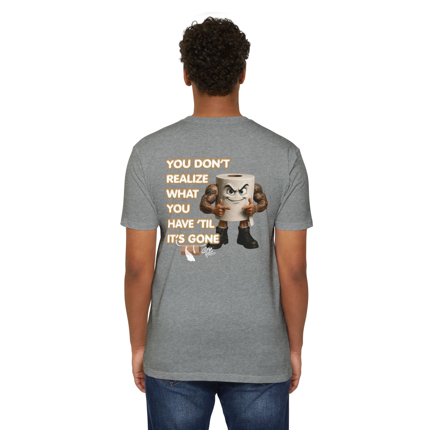Funny Toilet Paper T-Shirt — "You Don't Realize What You Have 'Til It's Gone"