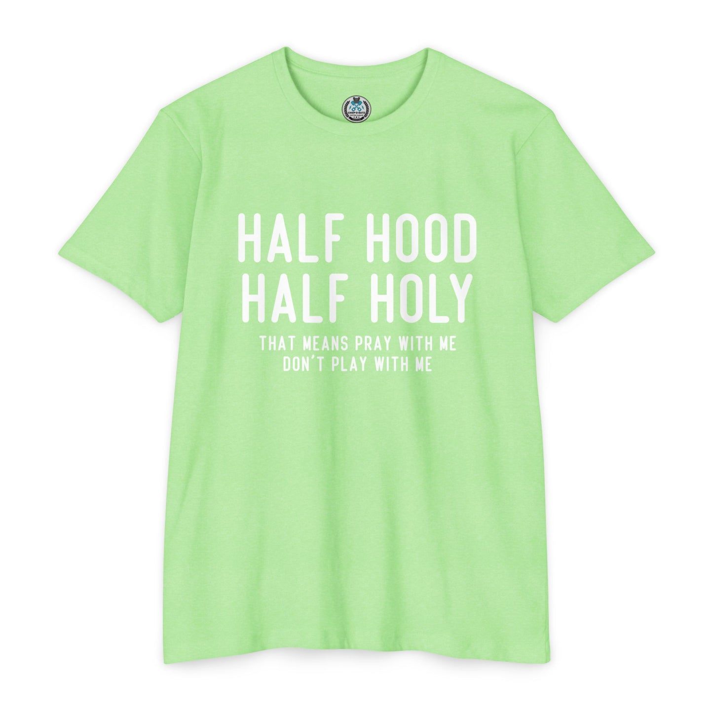 HALF HOOD HALF HOLY Funny Unisex T-shirt