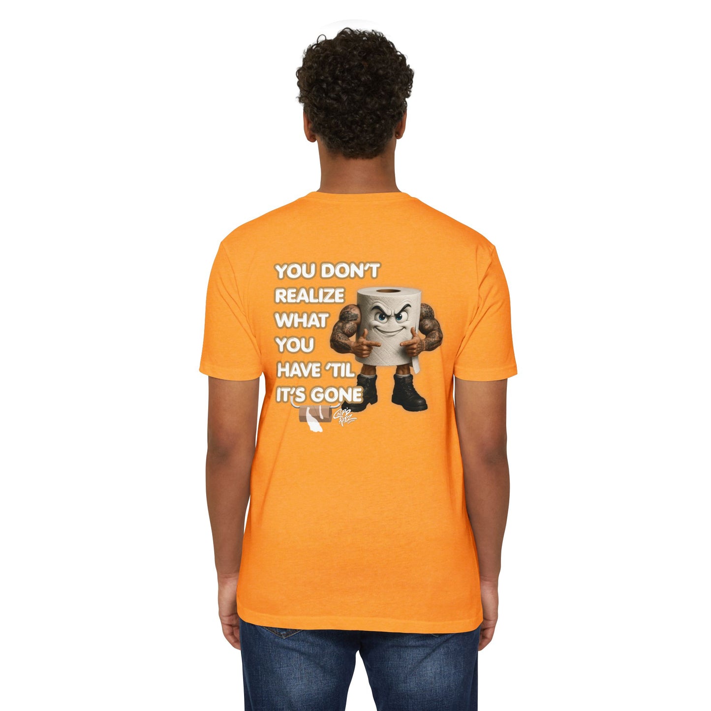 Funny Toilet Paper T-Shirt — "You Don't Realize What You Have 'Til It's Gone"