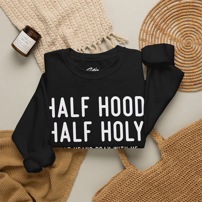 Half Hood Half Holy Crewneck Sweatshirt – 'That Means Pray With Me, Don't Play With Me' Funny