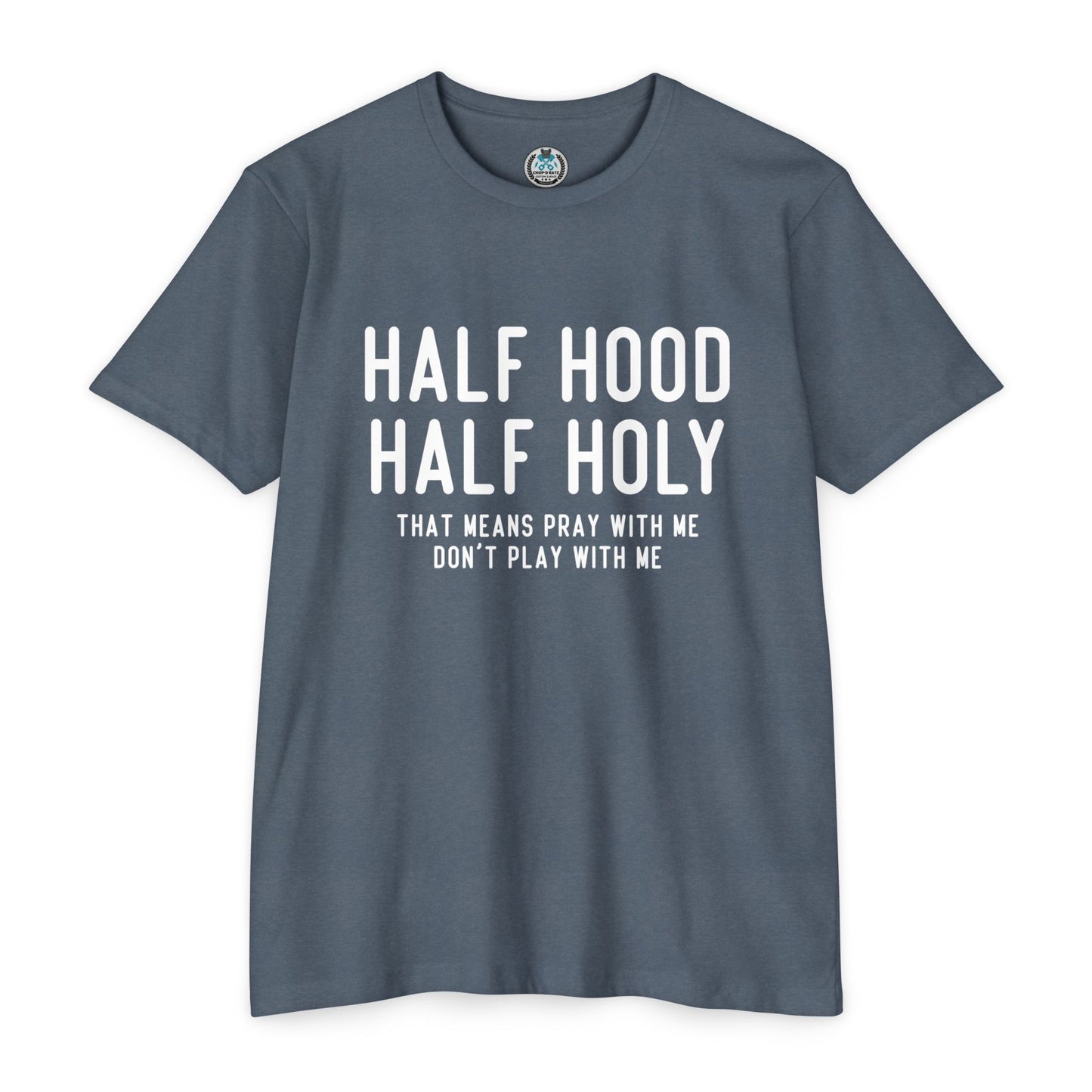 HALF HOOD HALF HOLY Funny Unisex T-shirt