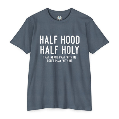 HALF HOOD HALF HOLY Funny Unisex T-shirt