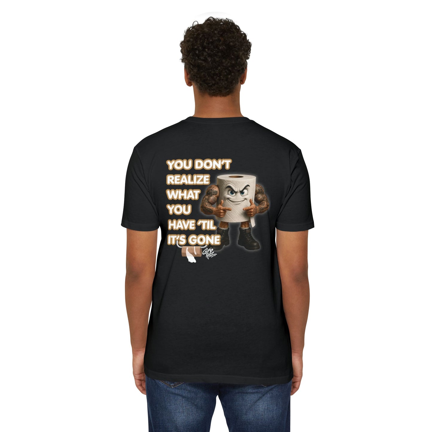 Funny Toilet Paper T-Shirt — "You Don't Realize What You Have 'Til It's Gone"
