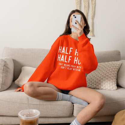 Half Hood Half Holy Crewneck Sweatshirt – 'That Means Pray With Me, Don't Play With Me' Funny