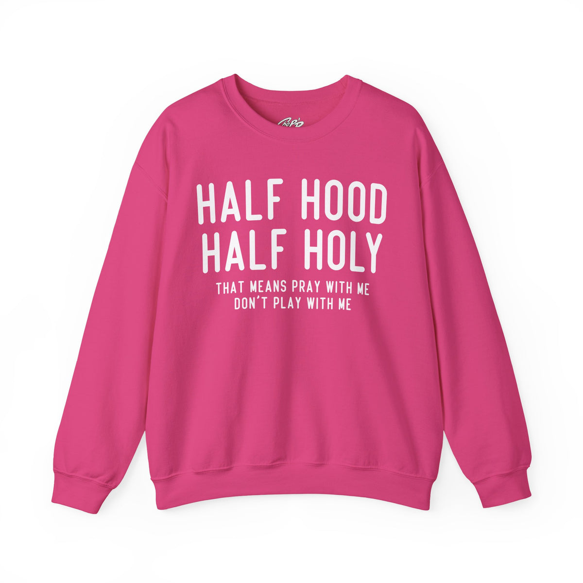 Half Hood Half Holy Crewneck Sweatshirt – 'That Means Pray With Me, Don't Play With Me' Funny