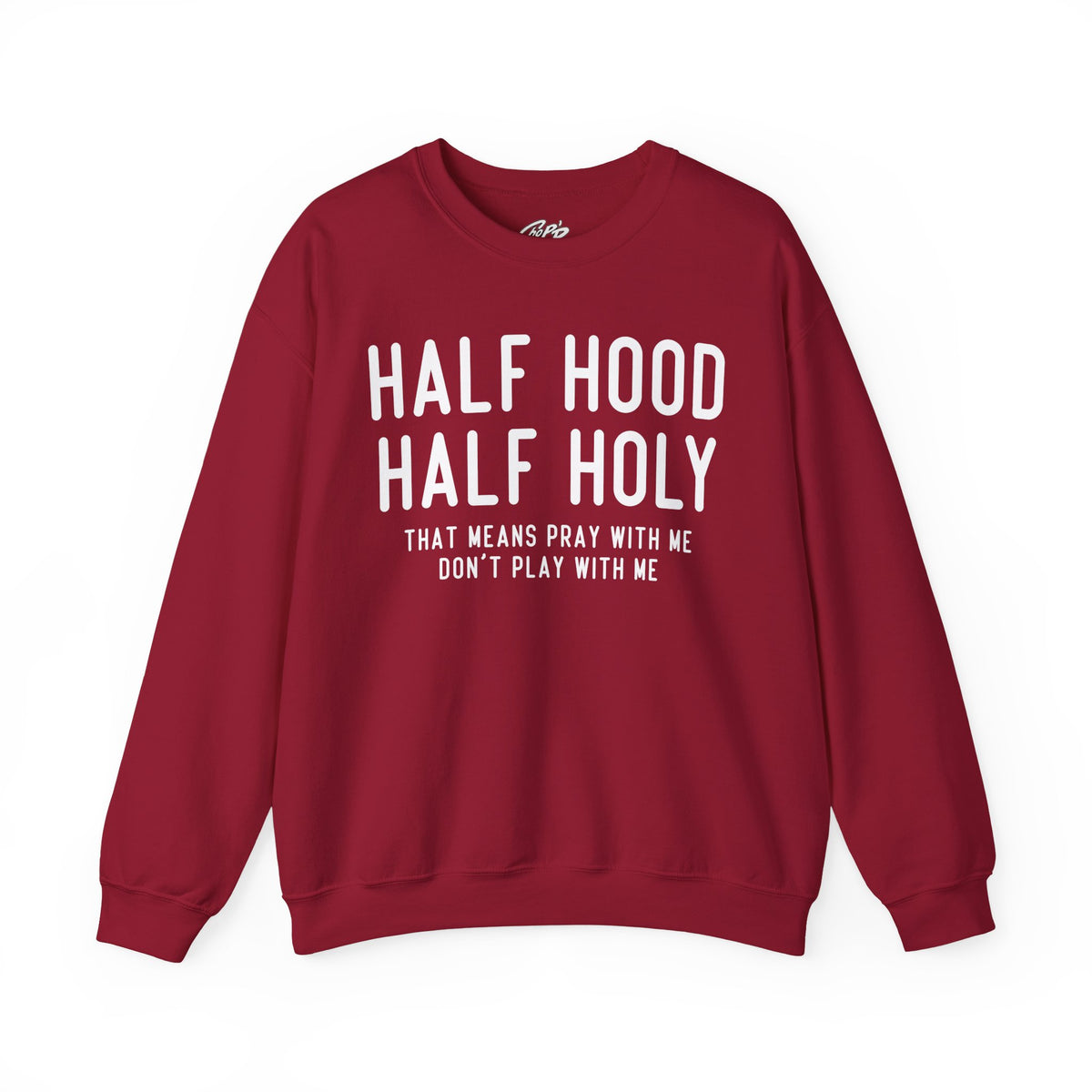 Half Hood Half Holy Crewneck Sweatshirt – 'That Means Pray With Me, Don't Play With Me' Funny