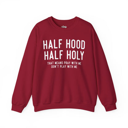 Half Hood Half Holy Crewneck Sweatshirt – 'That Means Pray With Me, Don't Play With Me' Funny