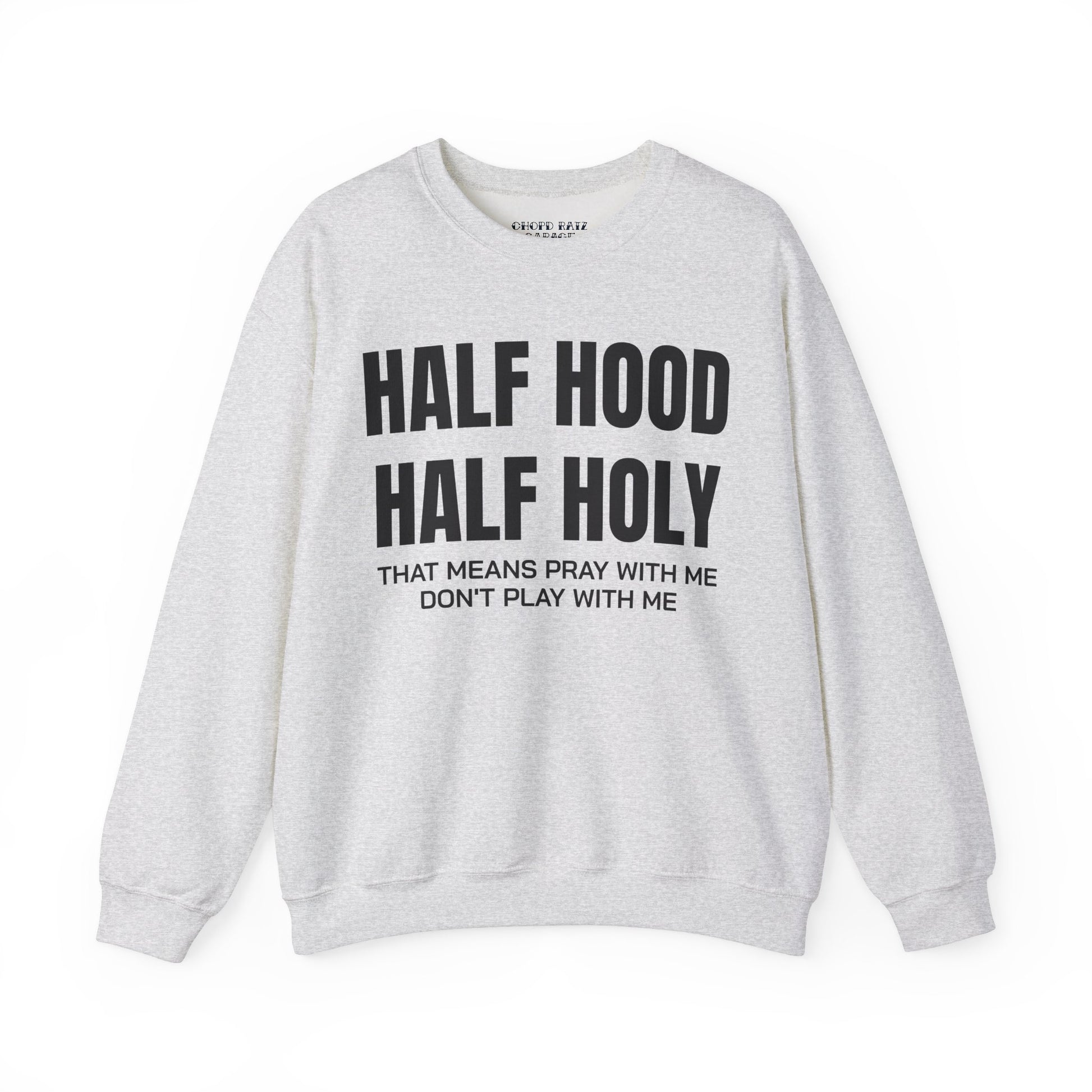 HALF HOOD HALF HOLY Unisex Sweatshirt - Chop'D Ratz Garage