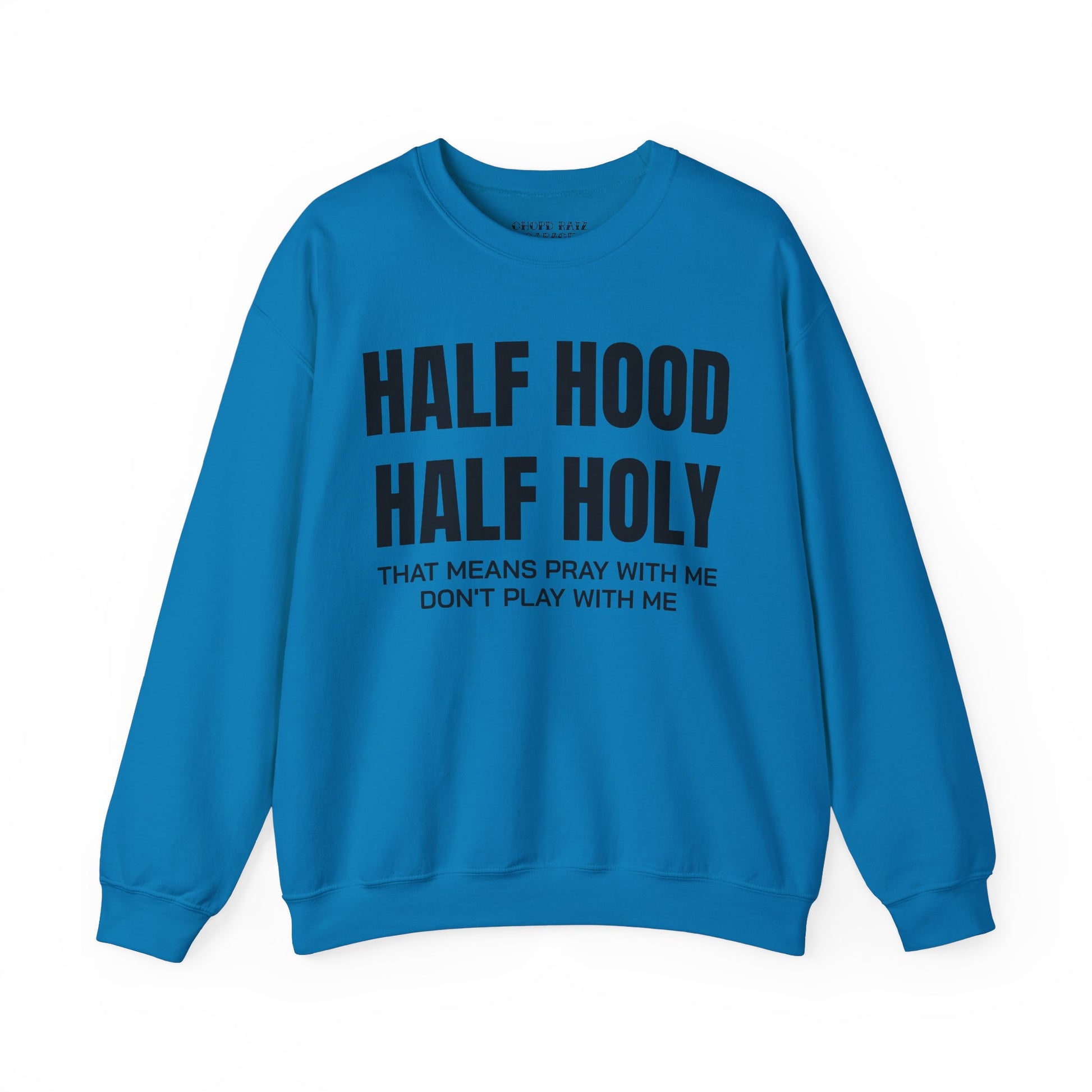 HALF HOOD HALF HOLY Unisex Sweatshirt - Chop'D Ratz Garage