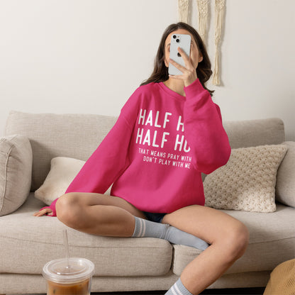 Half Hood Half Holy Crewneck Sweatshirt – 'That Means Pray With Me, Don't Play With Me' Funny