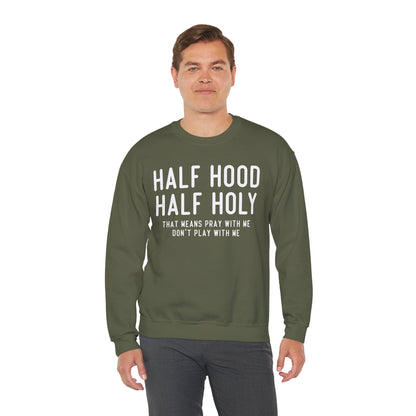 Half Hood Half Holy Crewneck Sweatshirt – 'That Means Pray With Me, Don't Play With Me' Funny