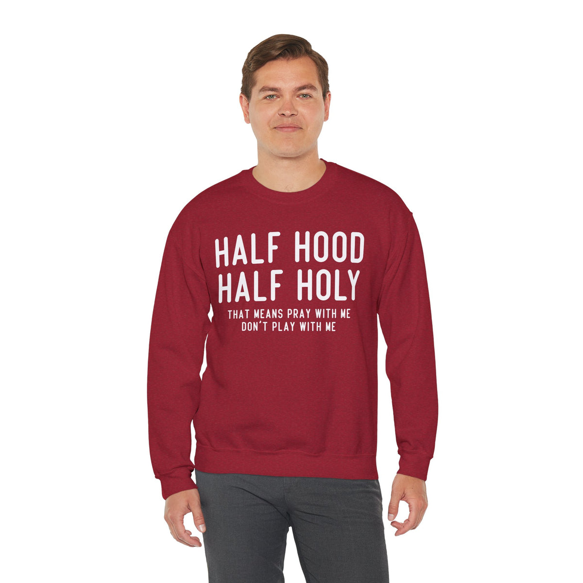 Half Hood Half Holy Crewneck Sweatshirt – 'That Means Pray With Me, Don't Play With Me' Funny