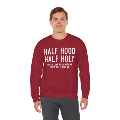 Half Hood Half Holy Crewneck Sweatshirt – 'That Means Pray With Me, Don't Play With Me' Funny