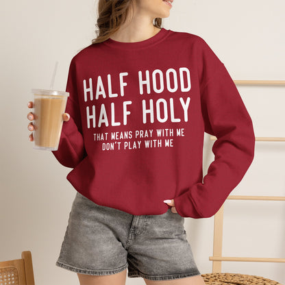 Half Hood Half Holy Crewneck Sweatshirt – 'That Means Pray With Me, Don't Play With Me' Funny