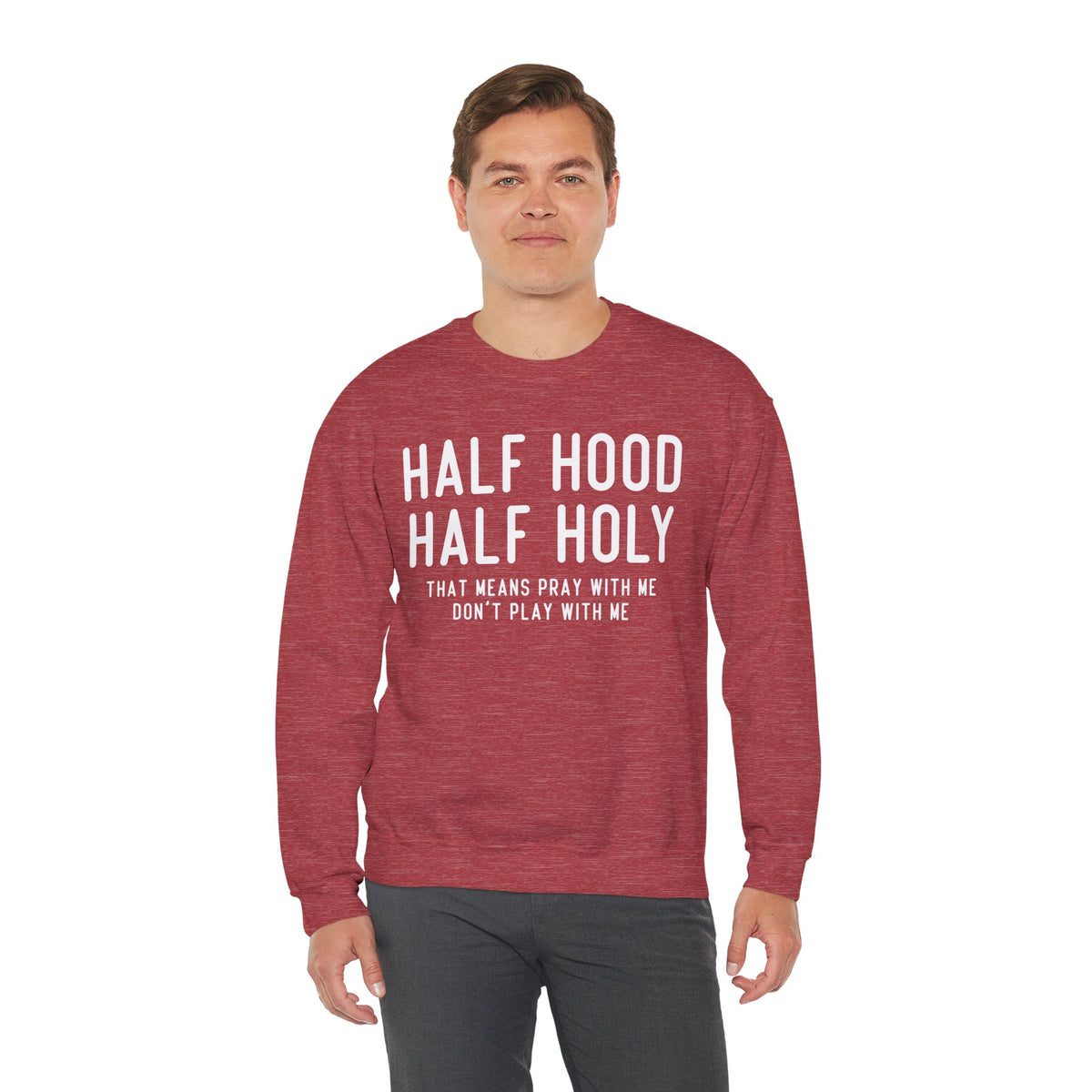 Half Hood Half Holy Crewneck Sweatshirt – 'That Means Pray With Me, Don't Play With Me' Funny