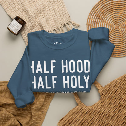 Half Hood Half Holy Crewneck Sweatshirt – 'That Means Pray With Me, Don't Play With Me' Funny