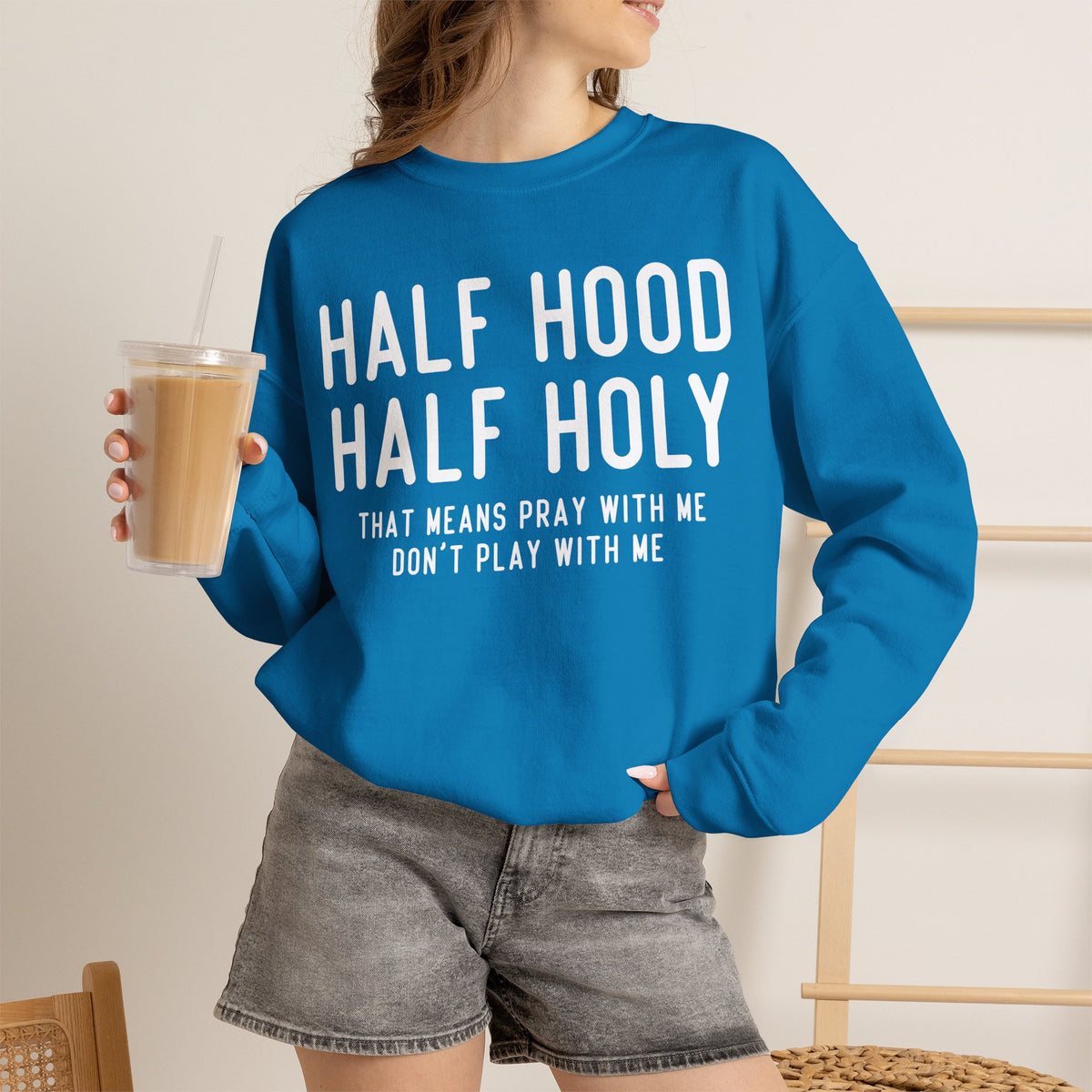 Half Hood Half Holy Crewneck Sweatshirt – 'That Means Pray With Me, Don't Play With Me' Funny