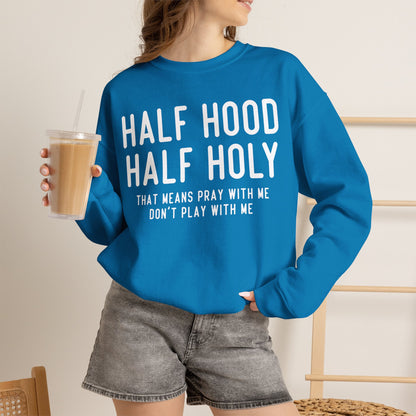 Half Hood Half Holy Crewneck Sweatshirt – 'That Means Pray With Me, Don't Play With Me' Funny
