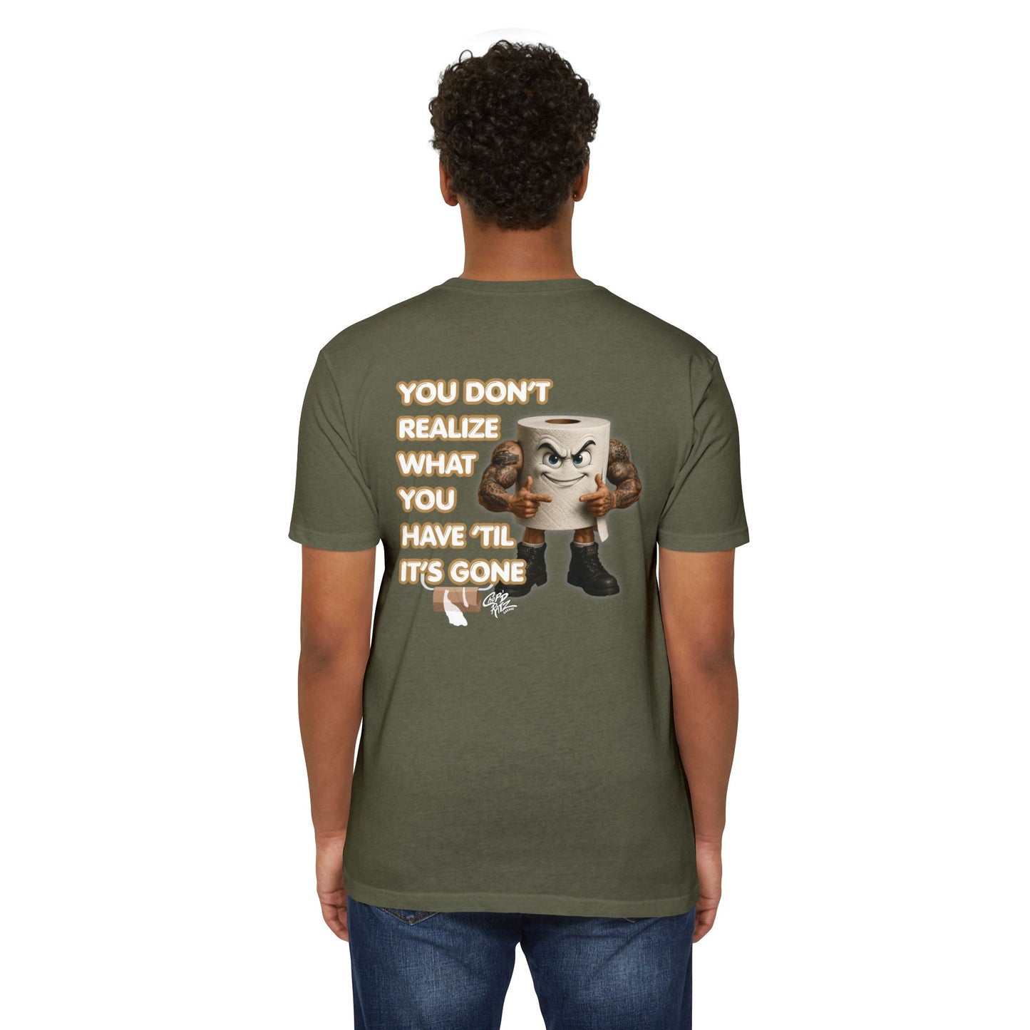 Funny Toilet Paper T-Shirt — "You Don't Realize What You Have 'Til It's Gone"