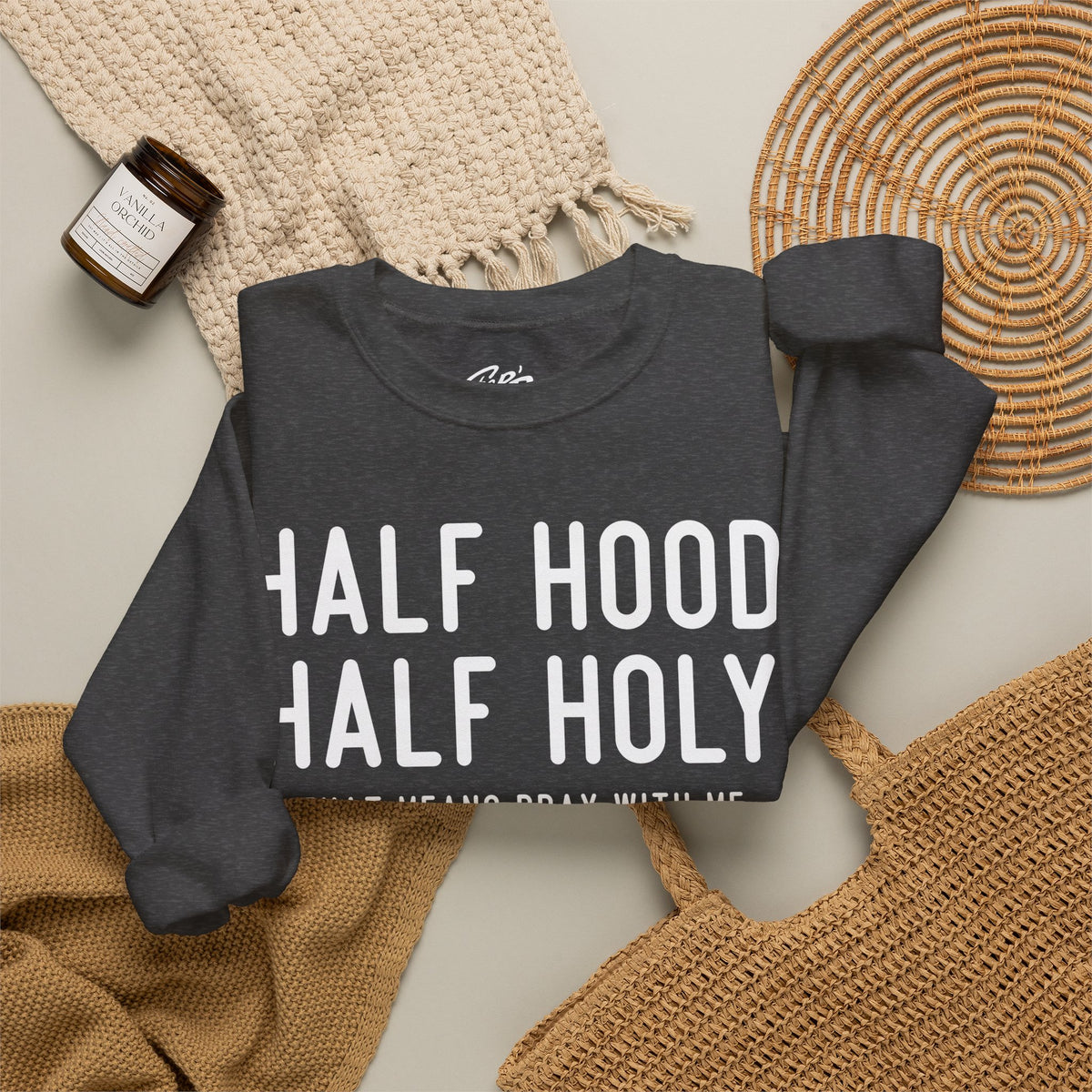 Half Hood Half Holy Crewneck Sweatshirt – 'That Means Pray With Me, Don't Play With Me' Funny