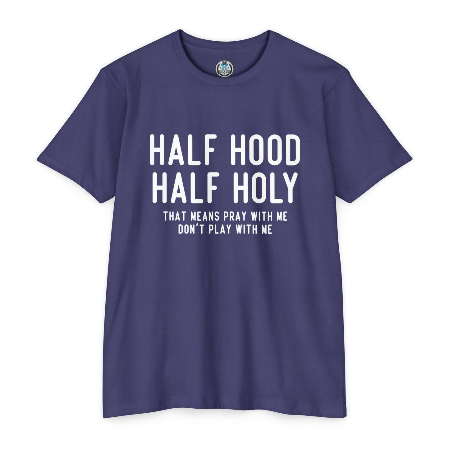 HALF HOOD HALF HOLY Funny Unisex T-shirt