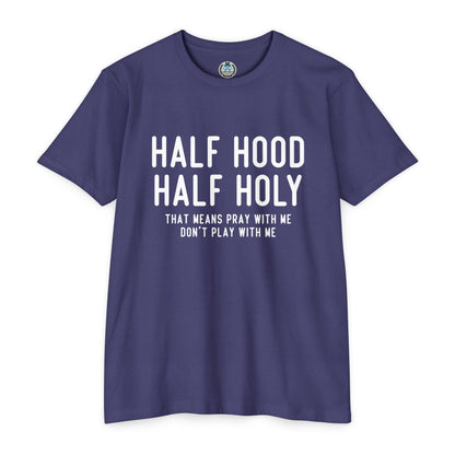 HALF HOOD HALF HOLY Funny Unisex T-shirt