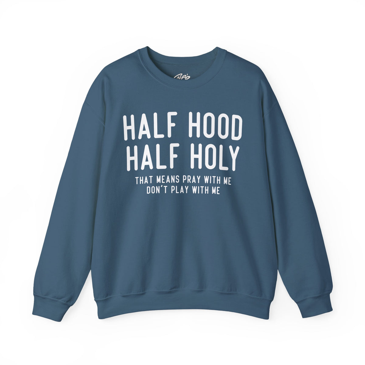 Half Hood Half Holy Crewneck Sweatshirt – 'That Means Pray With Me, Don't Play With Me' Funny