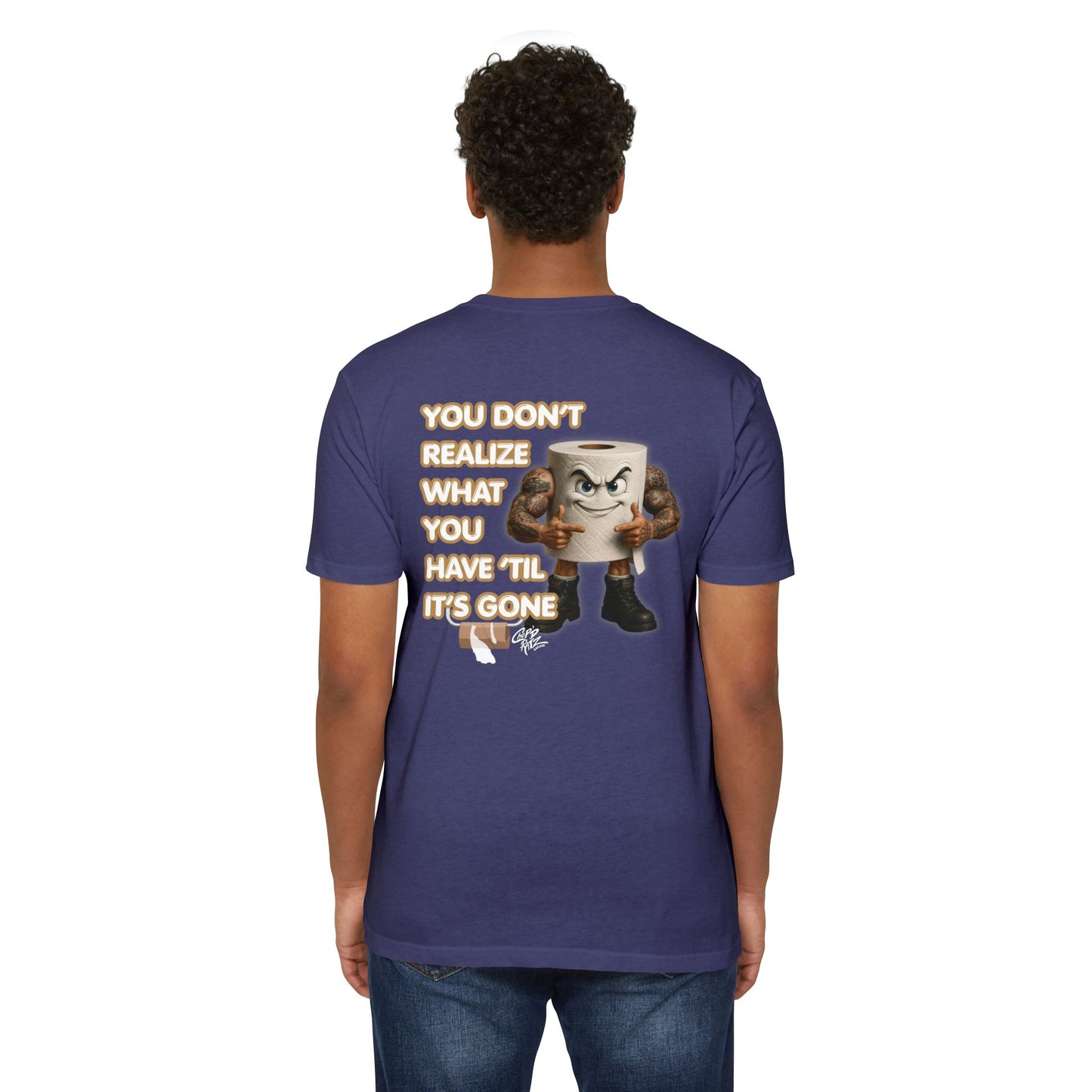 Funny Toilet Paper T-Shirt — "You Don't Realize What You Have 'Til It's Gone"