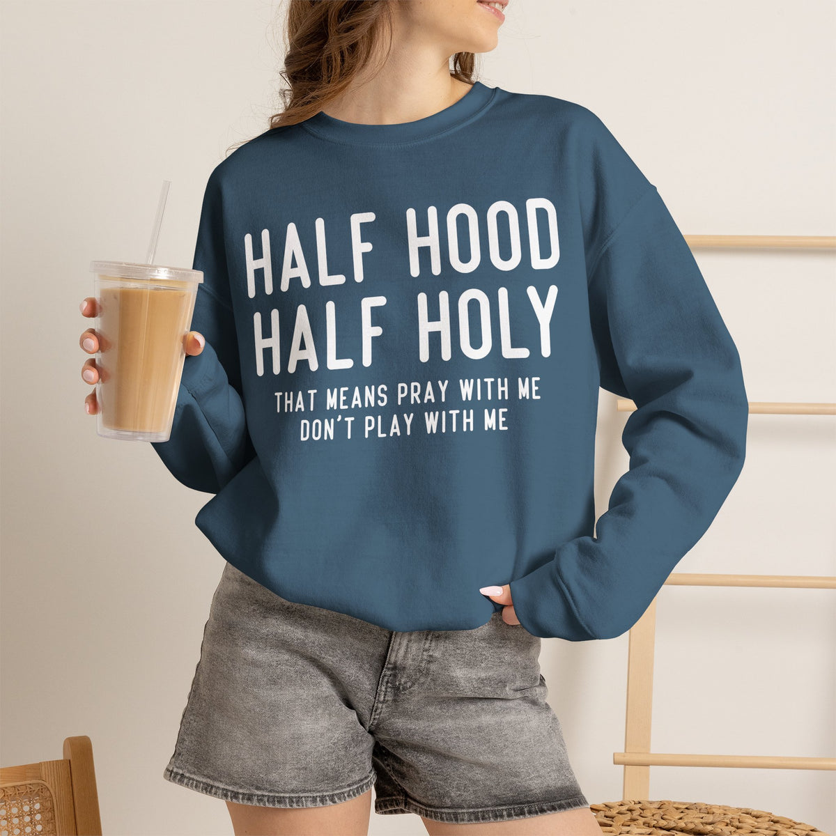 Half Hood Half Holy Crewneck Sweatshirt – 'That Means Pray With Me, Don't Play With Me' Funny