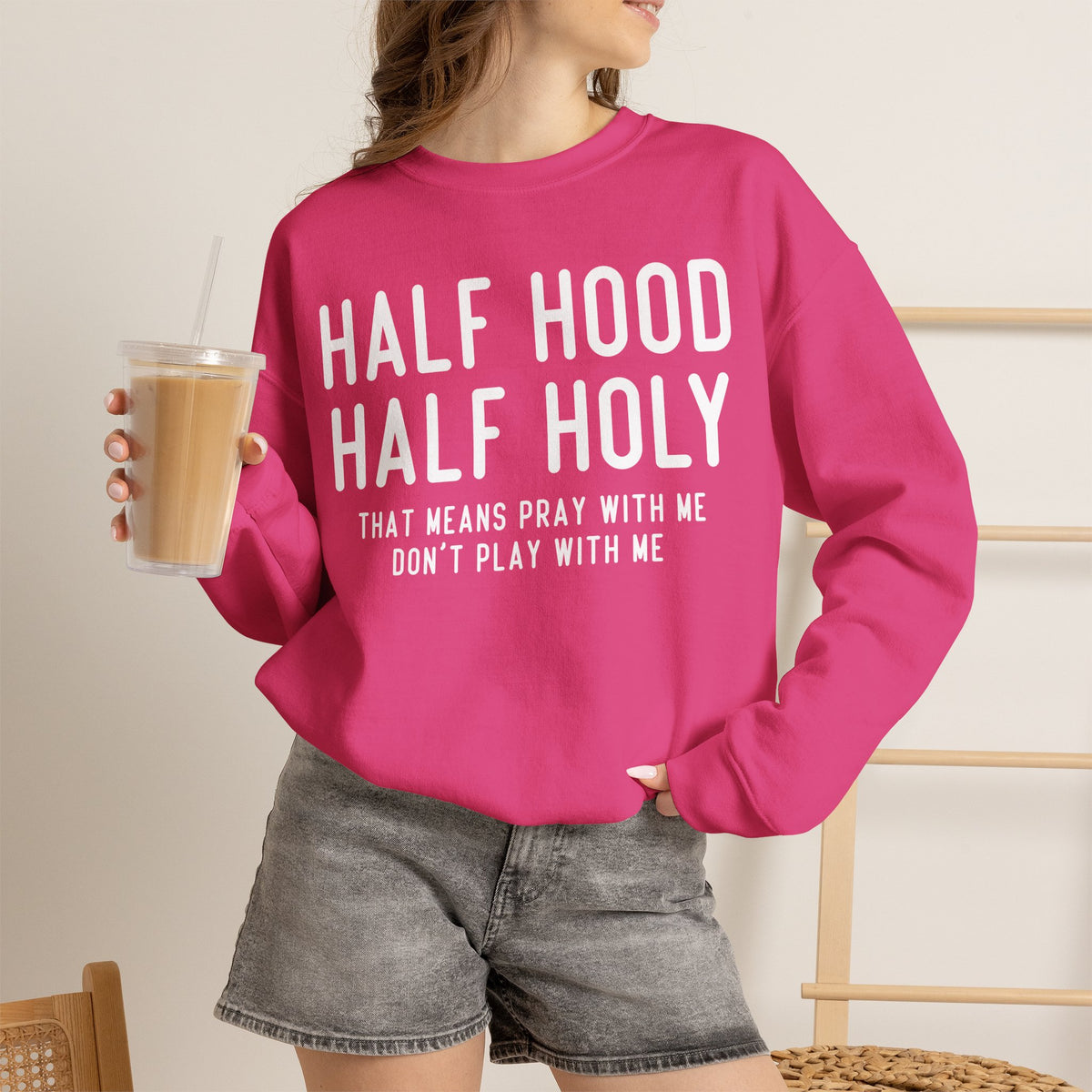 Half Hood Half Holy Crewneck Sweatshirt – 'That Means Pray With Me, Don't Play With Me' Funny