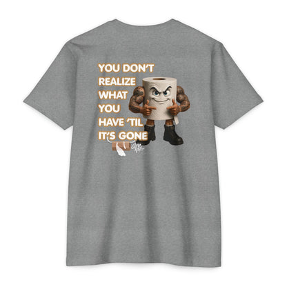 Funny Toilet Paper T-Shirt — "You Don't Realize What You Have 'Til It's Gone"
