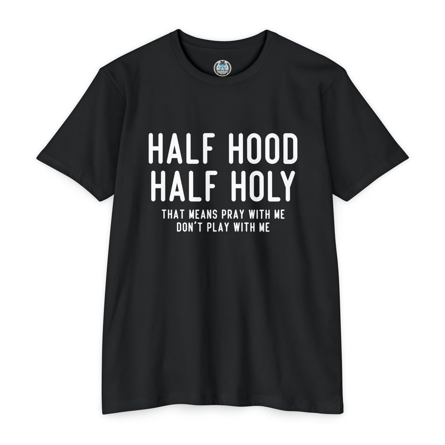 HALF HOOD HALF HOLY Funny Unisex T-shirt